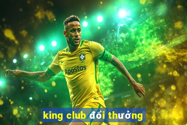 king club đổi thưởng