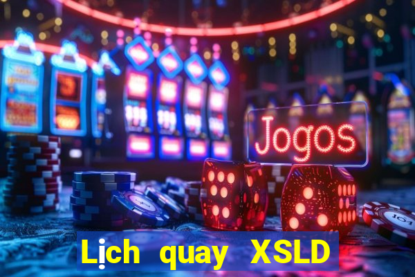 Lịch quay XSLD hôm nay