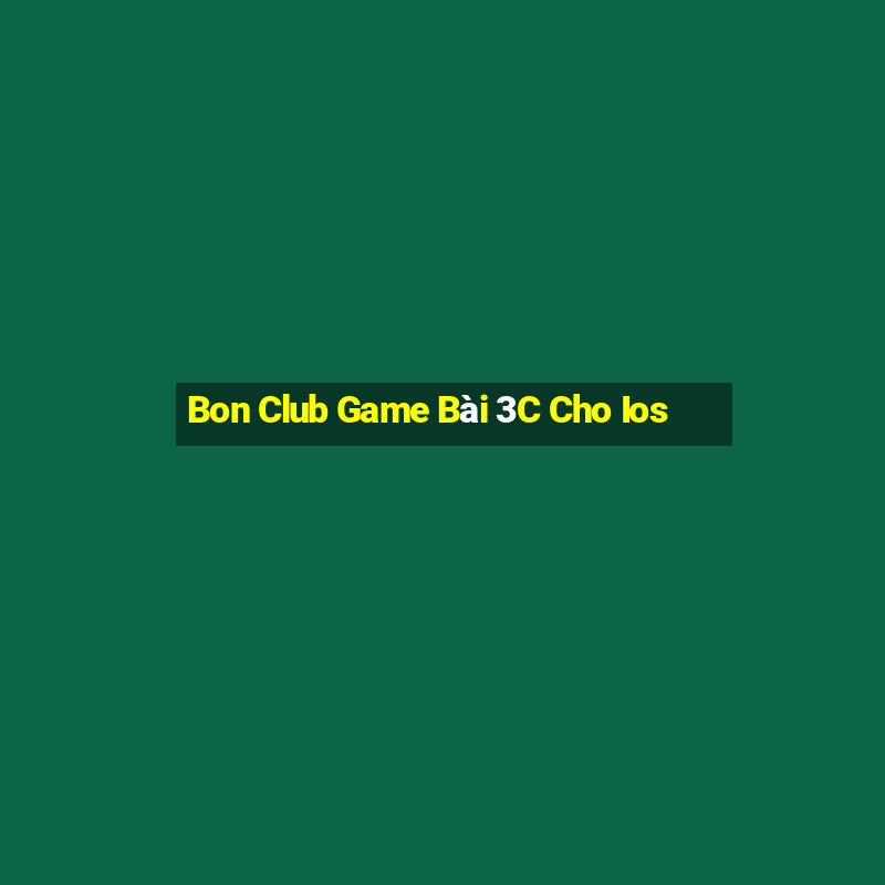 Bon Club Game Bài 3C Cho Ios