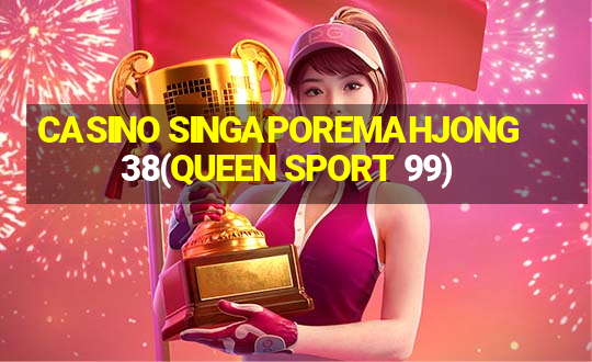 CASINO SINGAPOREMAHJONG 38(QUEEN SPORT 99)