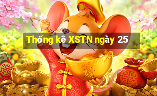 Thống kê XSTN ngày 25