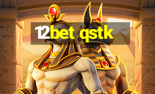 12bet qstk