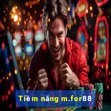 Tiềm năng m.for88