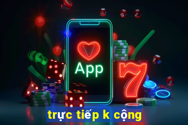 trực tiếp k cộng