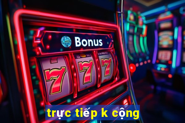 trực tiếp k cộng