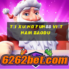 Tải xuống Fun88 Việt nam Baodu