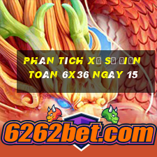 Phân tích Xổ Số điện toán 6x36 ngày 15