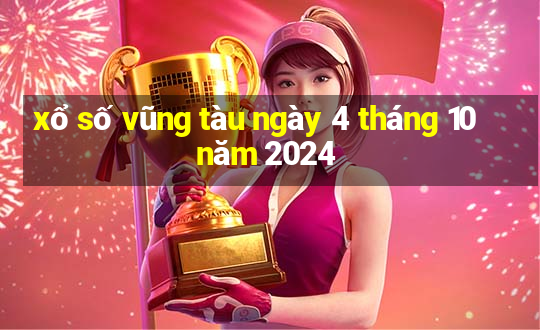 xổ số vũng tàu ngày 4 tháng 10 năm 2024