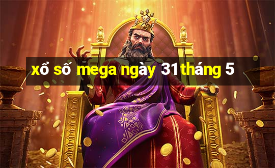 xổ số mega ngày 31 tháng 5