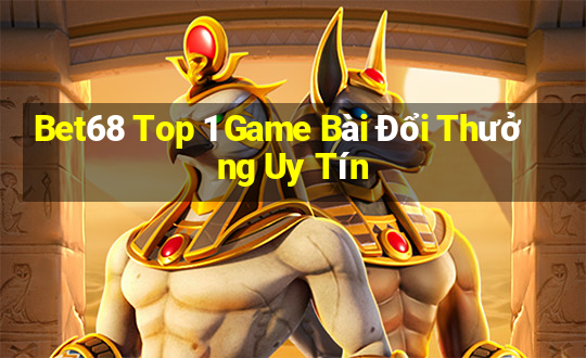 Bet68 Top 1 Game Bài Đổi Thưởng Uy Tín