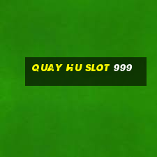 quay hu slot 999