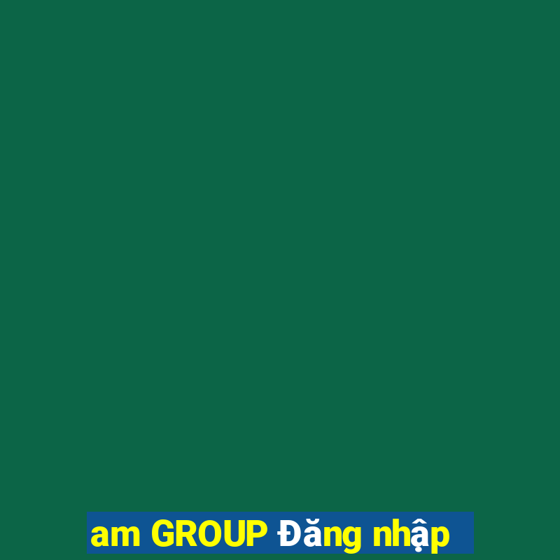 am GROUP Đăng nhập