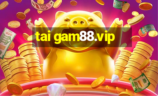 tai gam88.vip