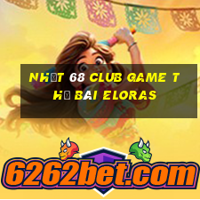 Nhất 68 Club Game Thẻ Bài Eloras