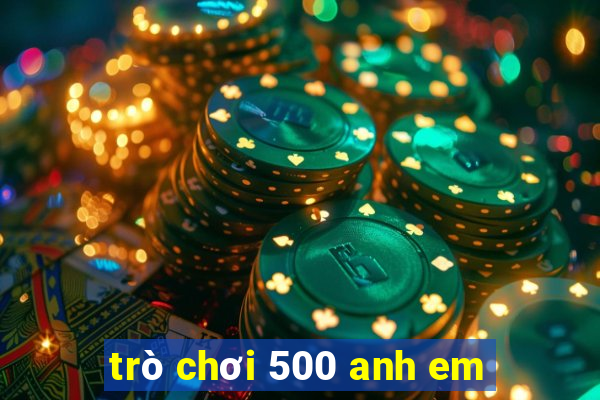 trò chơi 500 anh em