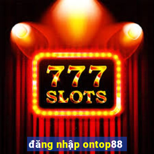 đăng nhập ontop88