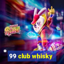 99 club whisky