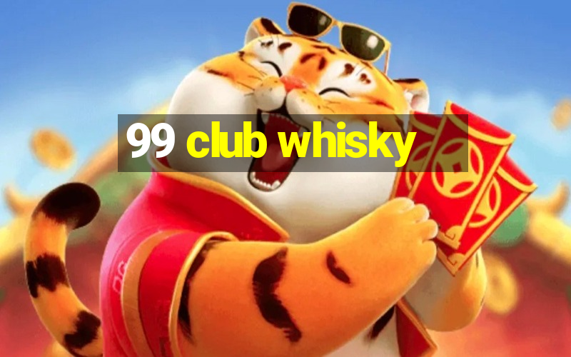 99 club whisky