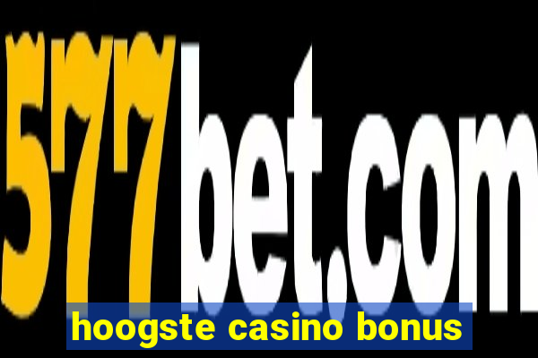 hoogste casino bonus