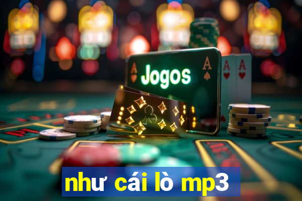 như cái lò mp3