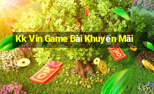 Kk Vin Game Bài Khuyến Mãi