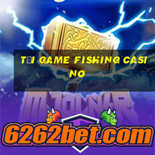 tải game fishing casino