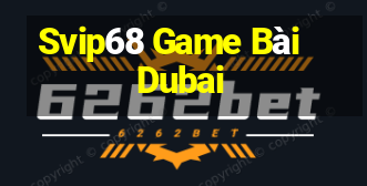 Svip68 Game Bài Dubai