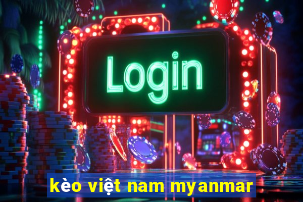 kèo việt nam myanmar