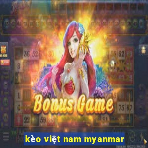 kèo việt nam myanmar