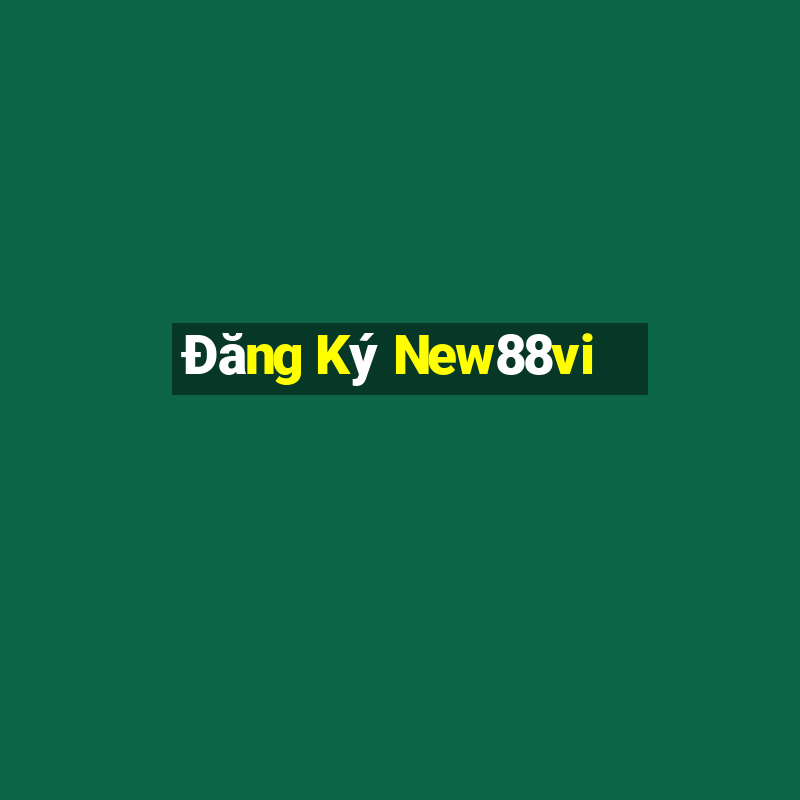 Đăng Ký New88vi