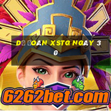 Dự đoán XSTG ngày 30