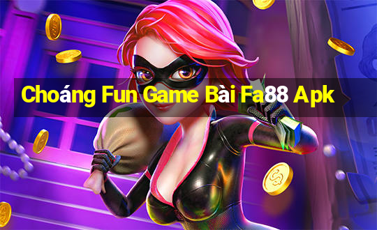 Choáng Fun Game Bài Fa88 Apk