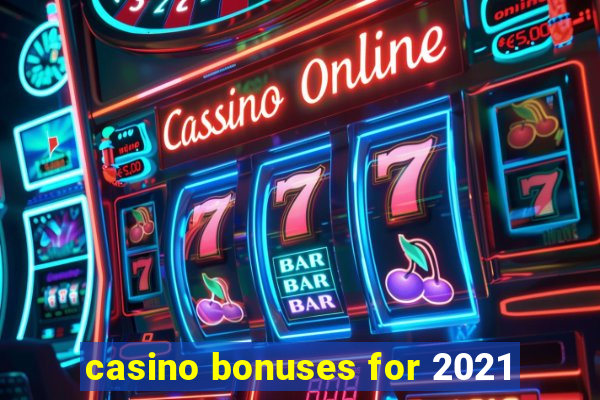 casino bonuses for 2021