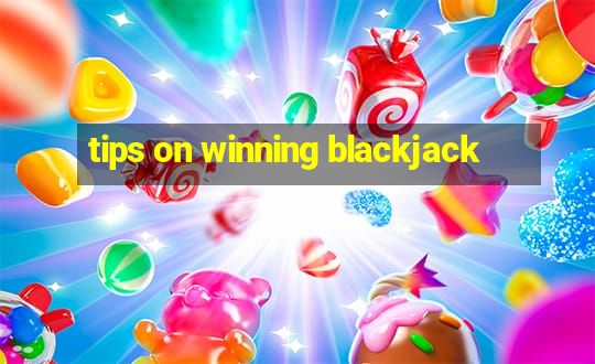 tips on winning blackjack