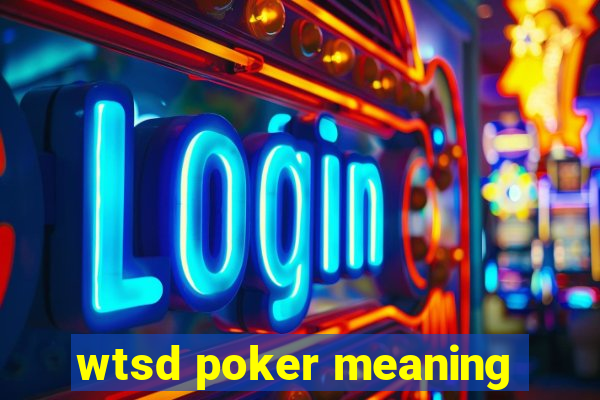 wtsd poker meaning