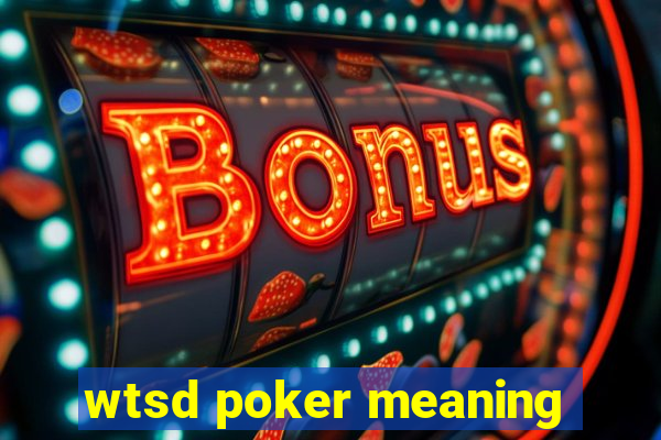 wtsd poker meaning