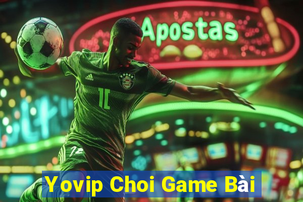 Yovip Choi Game Bài