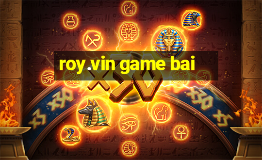 roy.vin game bai