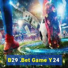 B29 .Bet Game Y24