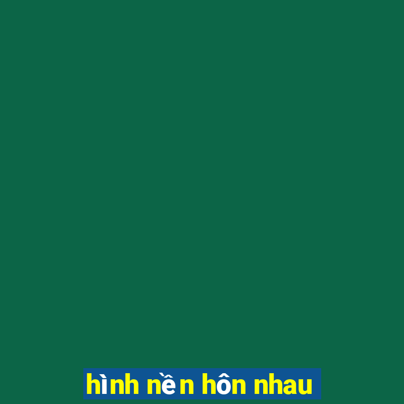 hình nền hôn nhau