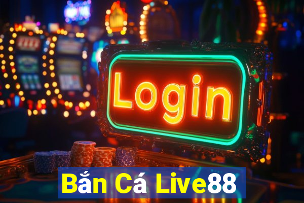 Bắn Cá Live88