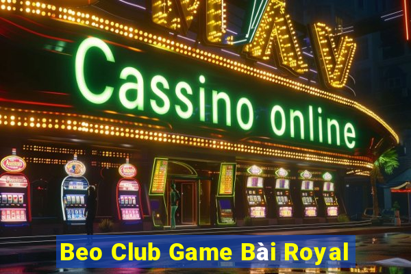 Beo Club Game Bài Royal