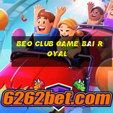 Beo Club Game Bài Royal