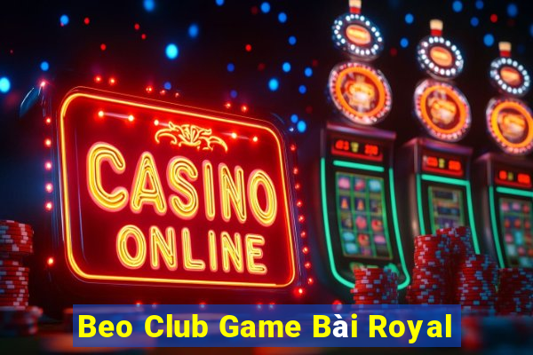 Beo Club Game Bài Royal