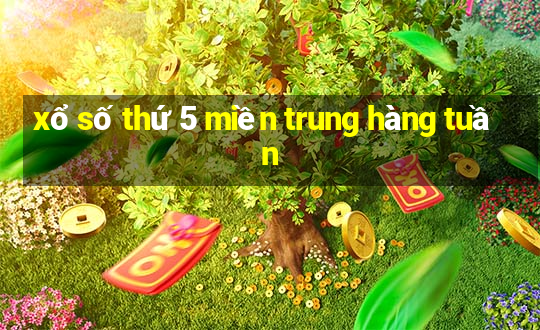 xổ số thứ 5 miền trung hàng tuần