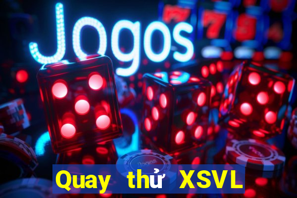 Quay thử XSVL ngày 12