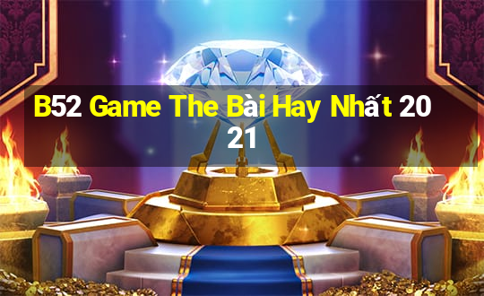 B52 Game The Bài Hay Nhất 2021