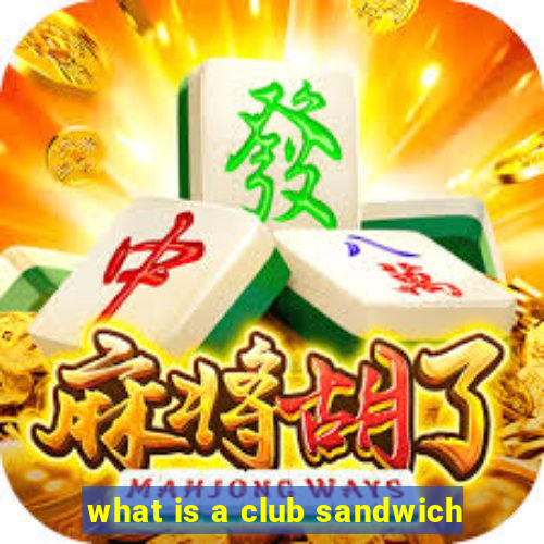 what is a club sandwich