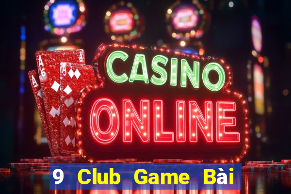 9 Club Game Bài Có Code