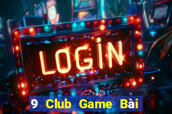 9 Club Game Bài Có Code